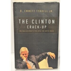 Clinton Crack-Up : The Boy President's Life after the White House by R. Emmett